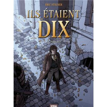 Ils étaient 10 - Paris 1820 Tome 03 - Ils étaient dix ...