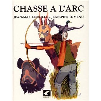 Chasse A L Arc Cartonne Jean Max Lecaille J P Menu Achat Livre Fnac
