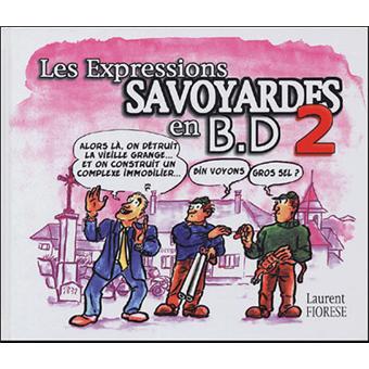 Les Expressions Savoyardes En Bd Tome 2 Les Expressions Savoyardes En Bd Laurent Fiorese Cartonne Achat Livre Fnac Les Expressions Savoyardes En Bd Tome 2 Les Expressions Savoyardes En Bd Laurent Fiorese Cartonne Achat Livre Fnac