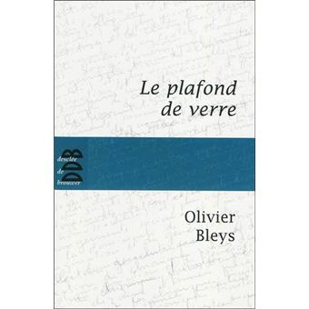 Le Plafond De Verre Broche Olivier Bleys Achat Livre Ou Ebook Fnac