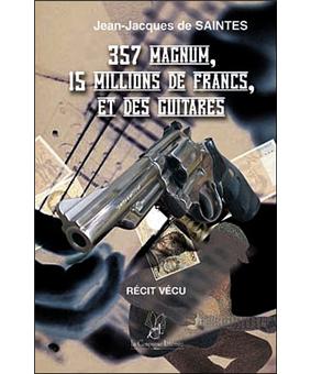 357 Magnum, 15 millions de francs et des guitares