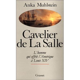 Cavelier de La Salle - broché - Anka Muhlstein - Achat ...