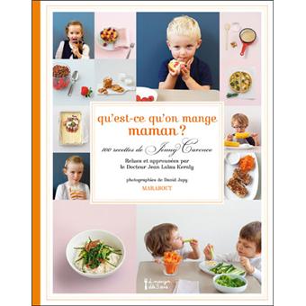 Qu Est Ce Qu On Mange Maman 100 Recettes De Jenny Carenco Broche Jenny Carenco Jean Lalau Keraly Achat Livre Fnac