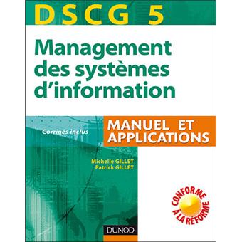 Dscg 5 Management Des Systemes D Information 4e Ed Manuel Et Applications Manuel Applications Et Corriges Poche Michelle Gillet Patrick Gillet Achat Livre Fnac