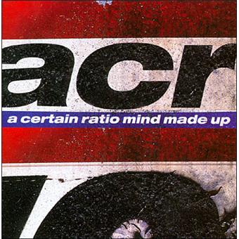 A Certain Ratio / Mind Made Up - 1
