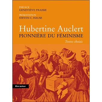 Hubertine auclert, pionniere du feminisme - broché - Geneviève Fraisse ...
