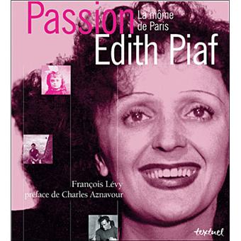 passion edith piaf la mome de paris broche francois levy achat livre fnac