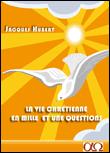La vie chrétienne en 1001 questions