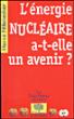 L'Énergie nucléaire a-t-elle un avenir ?
