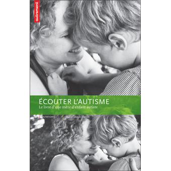 Ecouter L Autisme Le Livre D Une Mere D Enfant Autiste Broche Anne Idoux Thivet Achat Livre Fnac