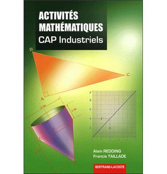 ACTIVITES MATHEMATIQUES CAP - CAP INDUSTRIELS - SECTEURS 1, 2, 3, 4 et 5 - 1