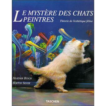 Le Mystere Des Chats Peintres Theorie De L Esthetique Feline Heather Busch Burton Silver Achat Livre Fnac