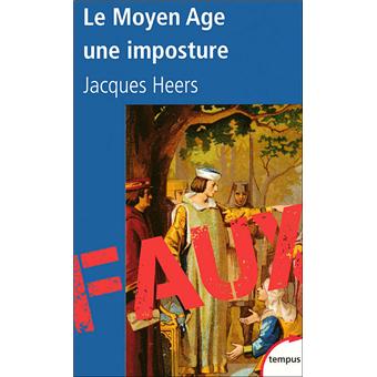 Le Moyen Age Une Imposture Poche Jacques Heers Achat Livre Fnac