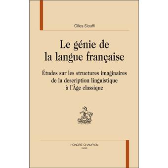 Le génie de la langue française Etudes sur les structures imaginaires ...