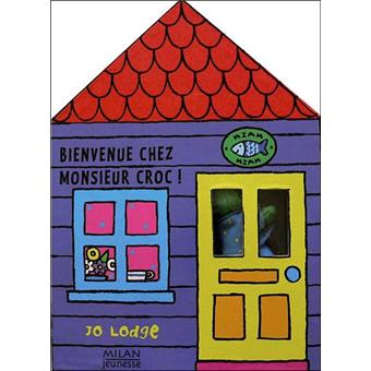 Bienvenue Chez Monsieur Croc Cartonne Jo Lodge Achat Livre Fnac