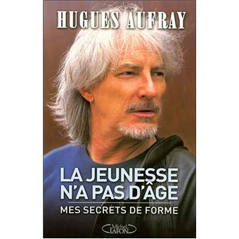 La Jeunesse N A Pas D Age Mes Secrets De Forme Broche Hugues Aufray Achat Livre Fnac