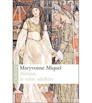 Aliénor la reine adultère - 1