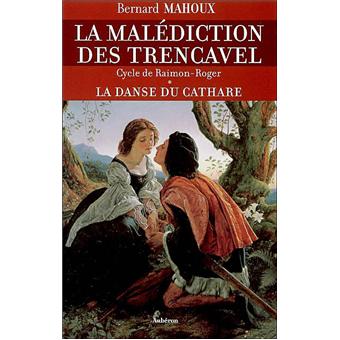 La Danse Du Cathare La Malediction Des Trencavel Tome 1 Et Tome 2 Broche Bernard Mahoux Achat Livre Fnac