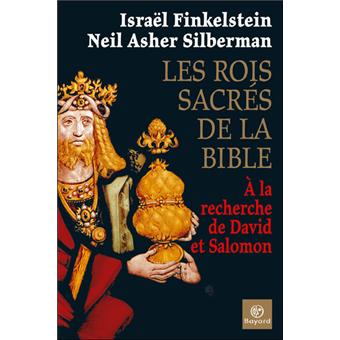 Les rois sacres de la bible a la recherc A la recherche de David et Salomon  - broché - Israël Finkelstein, Neil Silberman - Achat Livre | fnac