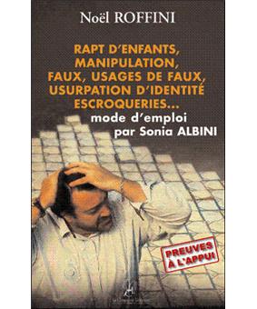 Rapt d'enfants, manipulation, faux, usages de faux, usurpation d'identité, escroqueries...