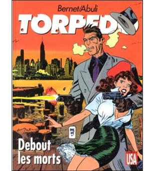 Torpedo Tome 9 Debout Les Morts - 