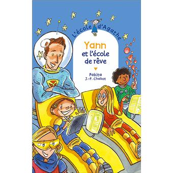 L Ecole D Agathe Tome 37 Yann Et L Ecole De Reve Jean Philippe Chabot Pakita Jean Philippe Chabot Poche Achat Livre Ou Ebook Fnac