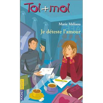 Toi Moi Coeur Je Deteste L Amour Marie Melisou Poche Achat Livre Fnac