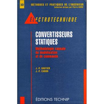 Convertisseurs Statiques Methodologie Causale De Modelisation Et De Commande Broche Hautier Caron Achat Livre Fnac