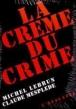 La creme du crime -  LEBRUN MICHEL/MESPLEDE CLAUDE - (donnée non spécifiée)