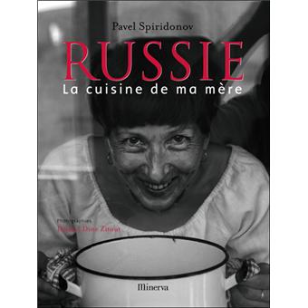 Russie, la cuisine de ma mère - broché - Pavel Spiridonov - Achat Livre ...