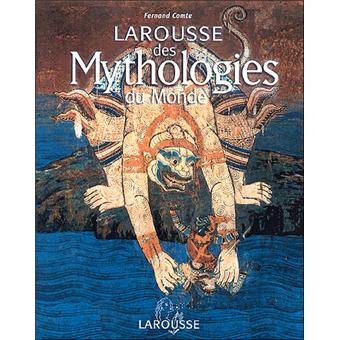 Larousse des mythologies du monde - cartonné - Fernand Comte 