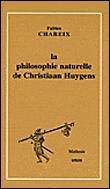 La philosophie naturelle de Christiaan Huygens