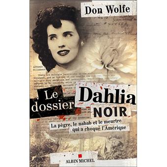 le dossier dahlia noir la pegre le nabab et le meurtre qui a choque l amerique broche nathalie cunnington don wolfe achat livre fnac