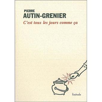 C'est tous les jours comme ca broché Pierre AutinGrenier Achat