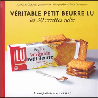 Véritable petit beurre Lu Les 30 recettes culte - broché - Catherine Véritable petit beurre Lu Les 30 recettes culte - broché - Catherine