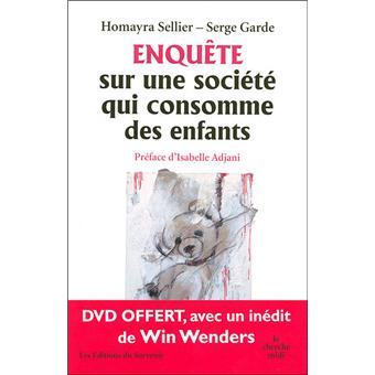 Enquete sur une société qui consomme des enfants