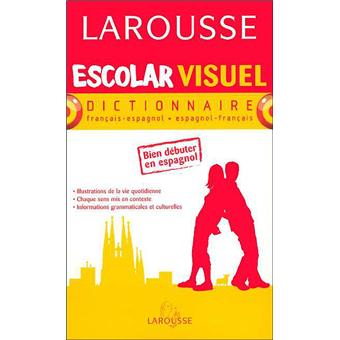 Dictionnaire Escolar Visuel Espagnol Francais Francais Espagnol Broche Collectif Achat Livre Fnac