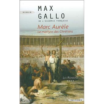 Les Romains tome 4 : Marc Aurèle, le martyre des chrétiens (Littérature Française) (French Edition)