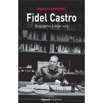 Fidel Castro «biographie à deux voix» - Ignacio Ramonet