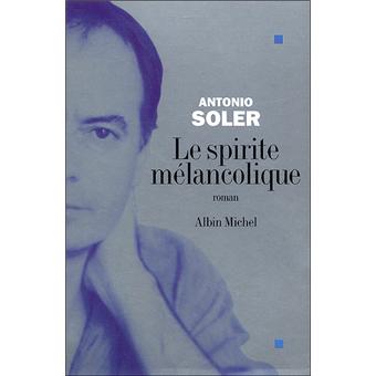 Le Spirite Melancolique Broche Antonio Soler Francoise Rosset Achat Livre Fnac