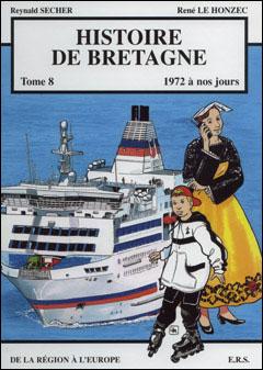 Histoire de Bretagne. Tome 8, 1972 à nos jours
