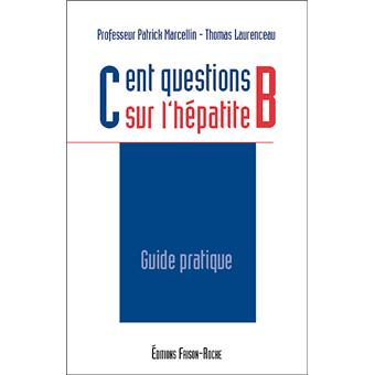 Cent Questions Sur L Hepatite B Broche Patrick Marcellin Thomas Laurenceau Achat Livre Fnac