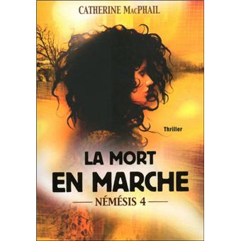Nemesis Tome 4 La mort en marche Catherine MacPhail broché