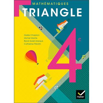 Triangle Mathematiques 4e Ed 2011 Manuel De L Eleve Livre De L Eleve Edition 2011 Broche Michel Mante Gisele Chapiron Catherine Perotin Rene Mulet Marquis Achat Livre Fnac