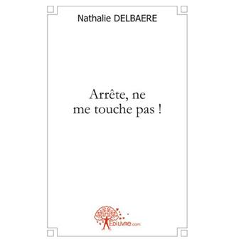Arrête ne me touche pas Tome 1 - relié - Nathalie Delbaere - Achat Livre