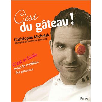 C Est Du Gateau Broche Christophe Michalak Laurent Fau Achat Livre Fnac