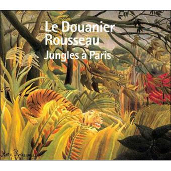 Le Douanier Rousseau Jungles A Paris Broche Collectif Achat Livre Fnac