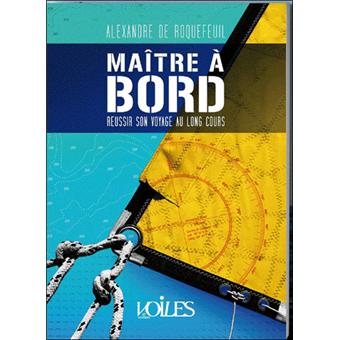 Maitre A Bord, Reussir Voyage Long Cours