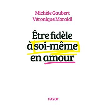 Etre Fidele A Soi Meme En Amour Broche Michele Gaubert Veronique Moraldi Achat Livre Fnac