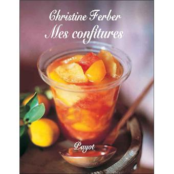 Mes confitures - broché - Christine Ferber, Gilles Laurendon 